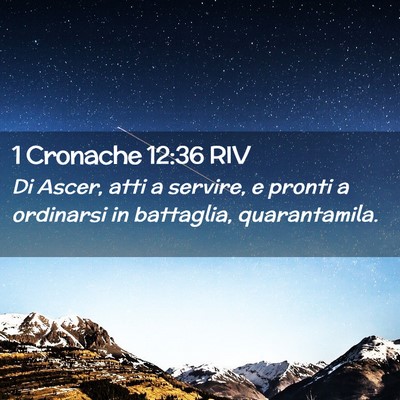 Picture 02 - 1 Cronache 12:36 RIV - Di Ascer, atti a servire, e pronti a ordinarsi in - Bible Verse Picture