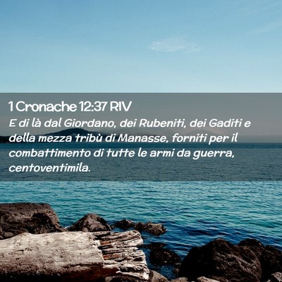 Picture 02 - 1 Cronache 12:37 RIV - E di là dal Giordano, dei Rubeniti, dei Gaditi e - Bible Verse Picture