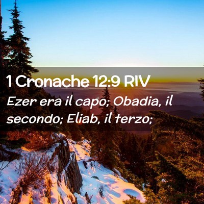 Picture 02 - 1 Cronache 12:9 RIV - Ezer era il capo; Obadia, il secondo; Eliab, il - Bible Verse Picture