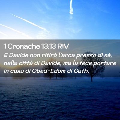Picture 02 - 1 Cronache 13:13 RIV - E Davide non ritirò l’arca presso di sé, - Bible Verse Picture