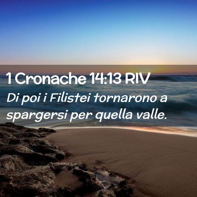 Picture 02 - 1 Cronache 14:13 RIV - Di poi i Filistei tornarono a spargersi per - Bible Verse Picture