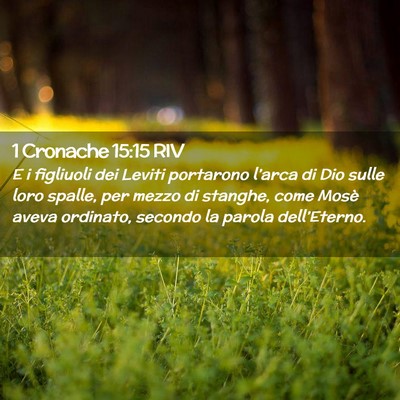 Picture 02 - 1 Cronache 15:15 RIV - E i figliuoli dei Leviti portarono l’arca di - Bible Verse Picture