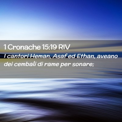 Picture 02 - 1 Cronache 15:19 RIV - I cantori Heman, Asaf ed Ethan, aveano dei - Bible Verse Picture