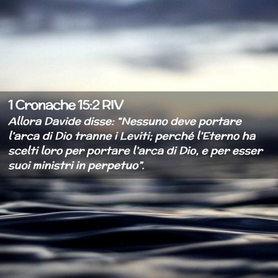Picture 02 - 1 Cronache 15:2 RIV - Allora Davide disse: “Nessuno deve portare - Bible Verse Picture