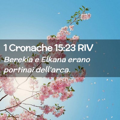 Picture 02 - 1 Cronache 15:23 RIV - Berekia e Elkana erano portinai - Bible Verse Picture
