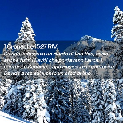 Picture 02 - 1 Cronache 15:27 RIV - Davide indossava un manto di lino fino, come - Bible Verse Picture