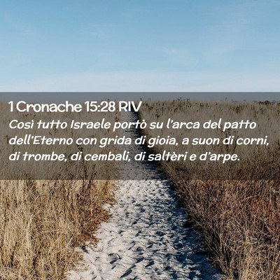 Picture 02 - 1 Cronache 15:28 RIV - Così tutto Israele portò su l’arca del patto - Bible Verse Picture