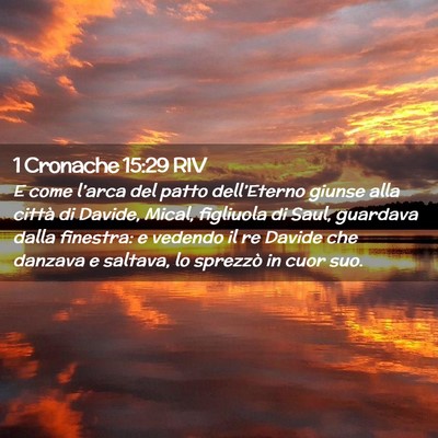 Picture 02 - 1 Cronache 15:29 RIV - E come l’arca del patto dell’Eterno giunse - Bible Verse Picture