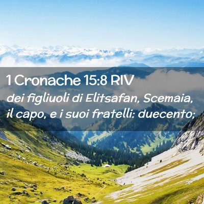 Picture 02 - 1 Cronache 15:8 RIV - dei figliuoli di Elitsafan, Scemaia, il capo, e i - Bible Verse Picture