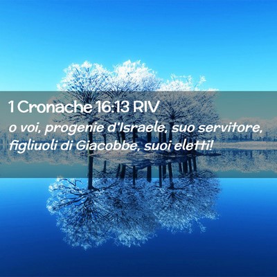 Picture 02 - 1 Cronache 16:13 RIV - o voi, progenie d’Israele, suo servitore, - Bible Verse Picture