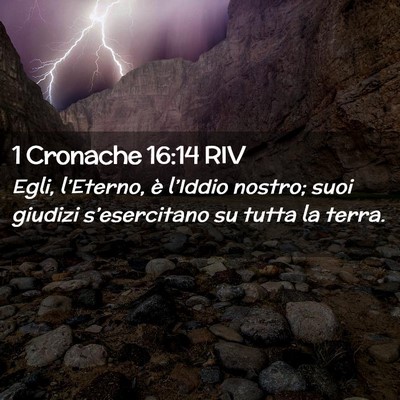 Picture 02 - 1 Cronache 16:14 RIV - Egli, l’Eterno, è l’Iddio nostro; suoi - Bible Verse Picture