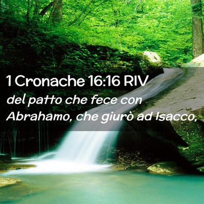 Picture 02 - 1 Cronache 16:16 RIV - del patto che fece con Abrahamo, che giurò ad - Bible Verse Picture
