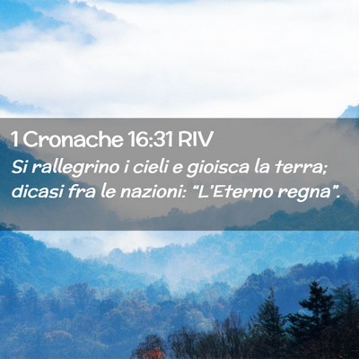 Picture 02 - 1 Cronache 16:31 RIV - Si rallegrino i cieli e gioisca la terra; dicasi - Bible Verse Picture