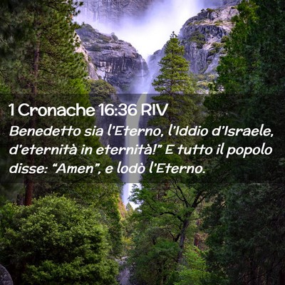 Picture 02 - 1 Cronache 16:36 RIV - Benedetto sia l’Eterno, l’Iddio d’Israele, - Bible Verse Picture