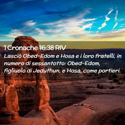 Picture 02 - 1 Cronache 16:38 RIV - Lasciò Obed-Edom e Hosa e i loro fratelli, in - Bible Verse Picture