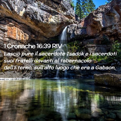 Picture 02 - 1 Cronache 16:39 RIV - Lasciò pure il sacerdote Tsadok e i sacerdoti - Bible Verse Picture