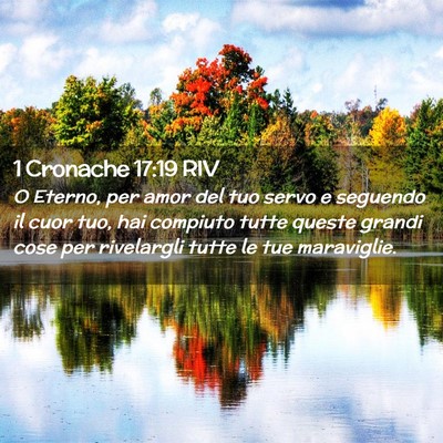Picture 02 - 1 Cronache 17:19 RIV - O Eterno, per amor del tuo servo e seguendo il - Bible Verse Picture