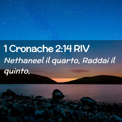 Picture 02 - 1 Cronache 2:14 RIV - Nethaneel il quarto, Raddai il - Bible Verse Picture