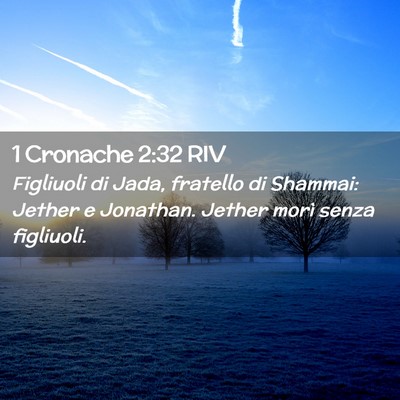 Picture 02 - 1 Cronache 2:32 RIV - Figliuoli di Jada, fratello di Shammai: Jether e - Bible Verse Picture