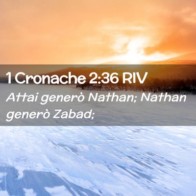 Picture 02 - 1 Cronache 2:36 RIV - Attai generò Nathan; Nathan generò - Bible Verse Picture