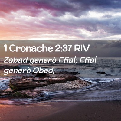 Picture 02 - 1 Cronache 2:37 RIV - Zabad generò Efial; Efial generò - Bible Verse Picture