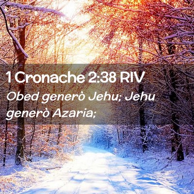 Picture 02 - 1 Cronache 2:38 RIV - Obed generò Jehu; Jehu generò - Bible Verse Picture