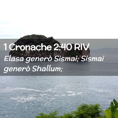 Picture 02 - 1 Cronache 2:40 RIV - Elasa generò Sismai; Sismai generò - Bible Verse Picture