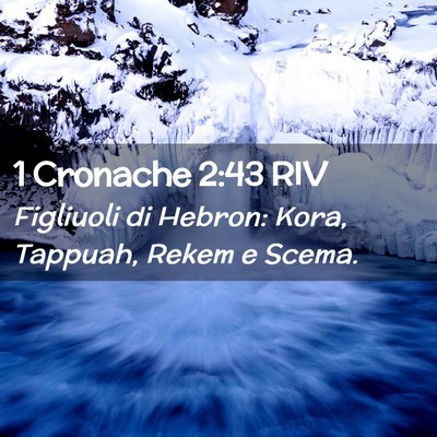 Picture 02 - 1 Cronache 2:43 RIV - Figliuoli di Hebron: Kora, Tappuah, Rekem e - Bible Verse Picture