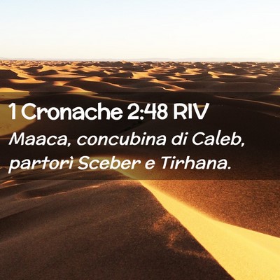 Picture 02 - 1 Cronache 2:48 RIV - Maaca, concubina di Caleb, partorì Sceber e - Bible Verse Picture
