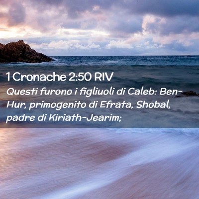 Picture 02 - 1 Cronache 2:50 RIV - Questi furono i figliuoli di Caleb: Ben-Hur, - Bible Verse Picture