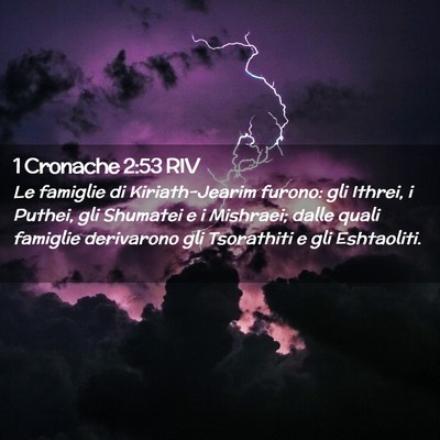 Picture 02 - 1 Cronache 2:53 RIV - Le famiglie di Kiriath-Jearim furono: gli Ithrei, - Bible Verse Picture