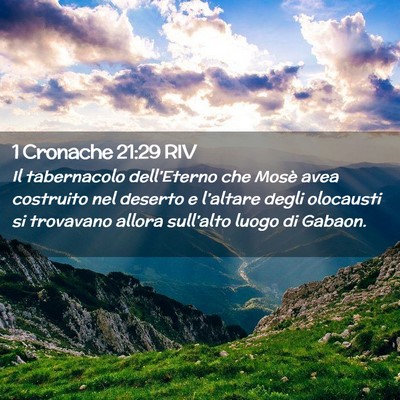 Picture 02 - 1 Cronache 21:29 RIV - Il tabernacolo dell’Eterno che Mosè avea - Bible Verse Picture