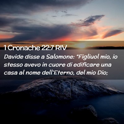 Picture 02 - 1 Cronache 22:7 RIV - Davide disse a Salomone: “Figliuol mio, io - Bible Verse Picture