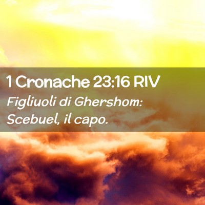 Picture 02 - 1 Cronache 23:16 RIV - Figliuoli di Ghershom: Scebuel, il - Bible Verse Picture