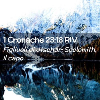 Picture 02 - 1 Cronache 23:18 RIV - Figliuoli di Jtsehar: Scelomith, il - Bible Verse Picture