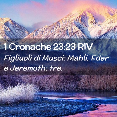Picture 02 - 1 Cronache 23:23 RIV - Figliuoli di Musci: Mahli, Eder e Jeremoth; - Bible Verse Picture
