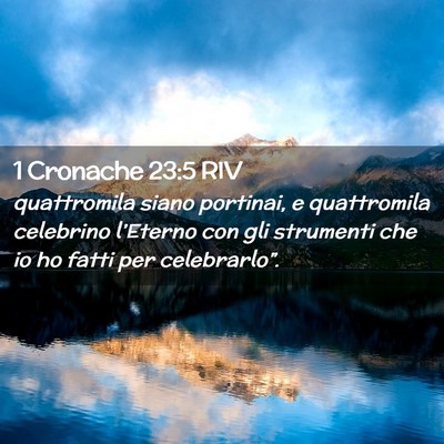 Picture 02 - 1 Cronache 23:5 RIV - quattromila siano portinai, e quattromila - Bible Verse Picture