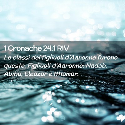 Picture 02 - 1 Cronache 24:1 RIV - Le classi dei figliuoli d’Aaronne furono - Bible Verse Picture