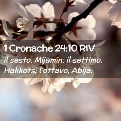 Picture 02 - 1 Cronache 24:10 RIV - il sesto, Mijamin; il settimo, Hakkots; - Bible Verse Picture