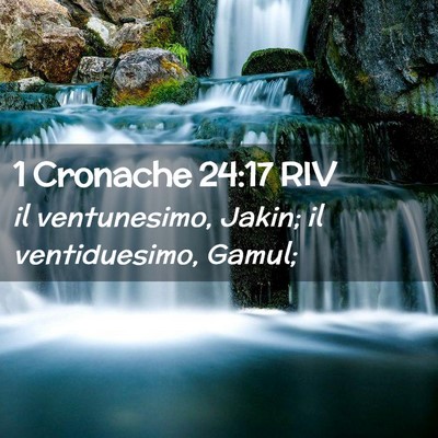 Picture 02 - 1 Cronache 24:17 RIV - il ventunesimo, Jakin; il ventiduesimo, - Bible Verse Picture