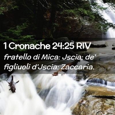 Picture 02 - 1 Cronache 24:25 RIV - fratello di Mica: Jscia; de’ figliuoli - Bible Verse Picture