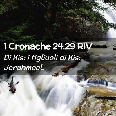 Picture 02 - 1 Cronache 24:29 RIV - Di Kis: i figliuoli di Kis: - Bible Verse Picture