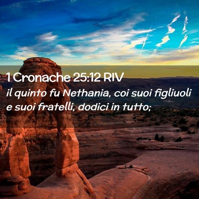 Picture 02 - 1 Cronache 25:12 RIV - il quinto fu Nethania, coi suoi figliuoli e suoi - Bible Verse Picture