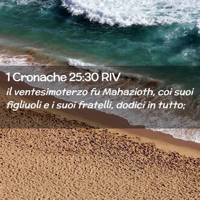 Picture 02 - 1 Cronache 25:30 RIV - il ventesimoterzo fu Mahazioth, coi suoi - Bible Verse Picture