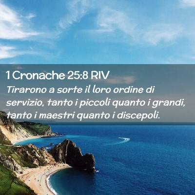 Picture 02 - 1 Cronache 25:8 RIV - Tirarono a sorte il loro ordine di servizio, - Bible Verse Picture