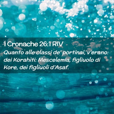 Picture 02 - 1 Cronache 26:1 RIV - Quanto alle classi de’ portinai, v’erano: dei - Bible Verse Picture