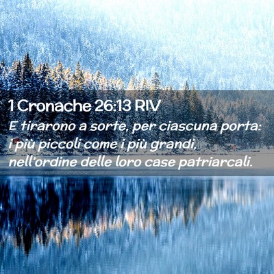 Picture 02 - 1 Cronache 26:13 RIV - E tirarono a sorte, per ciascuna porta: i più - Bible Verse Picture