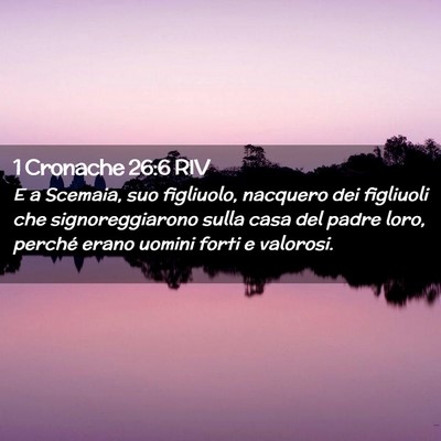 Picture 02 - 1 Cronache 26:6 RIV - E a Scemaia, suo figliuolo, nacquero dei - Bible Verse Picture