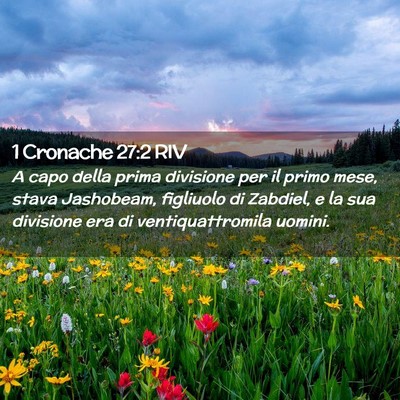 Picture 02 - 1 Cronache 27:2 RIV - A capo della prima divisione per il primo mese, - Bible Verse Picture