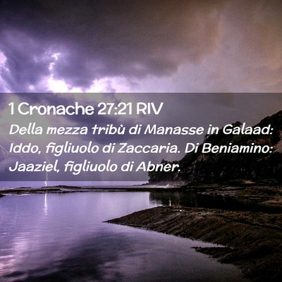 Picture 02 - 1 Cronache 27:21 RIV - Della mezza tribù di Manasse in Galaad: Iddo, - Bible Verse Picture